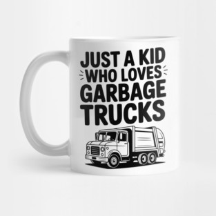 Just a Kid Who Loves Garbage Trucks Mug