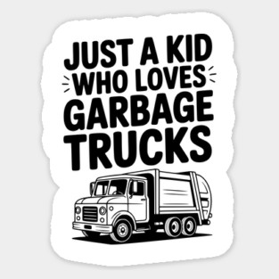 Just a Kid Who Loves Garbage Trucks Sticker