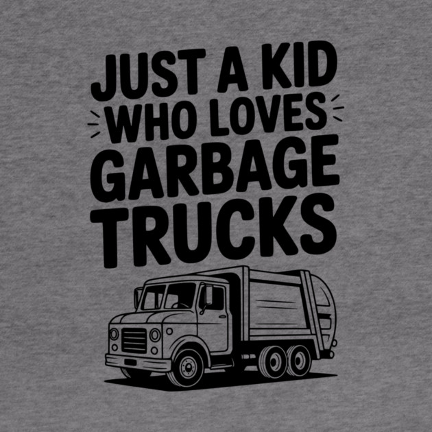 Just a Kid Who Loves Garbage Trucks by Frank Ring