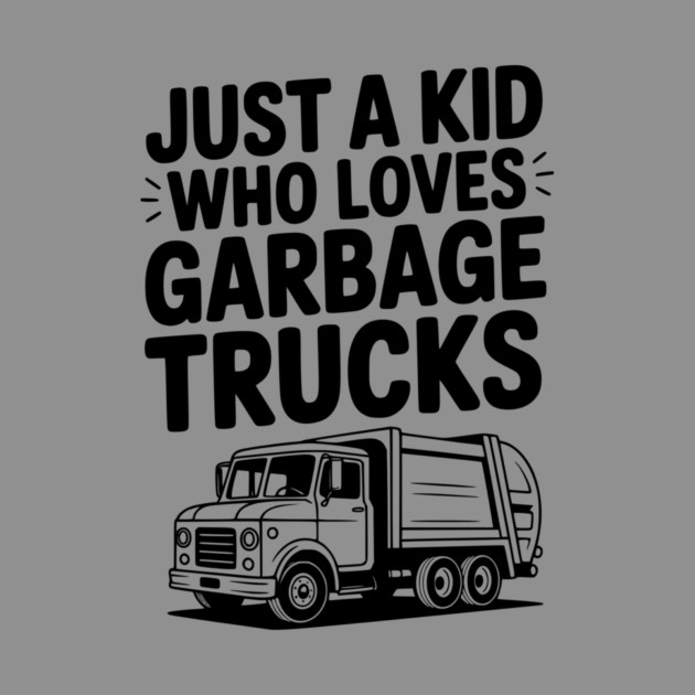 Just a Kid Who Loves Garbage Trucks by Frank Ring