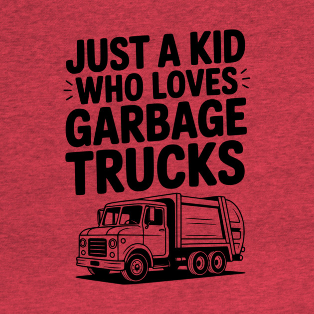 Just a Kid Who Loves Garbage Trucks by Frank Ring