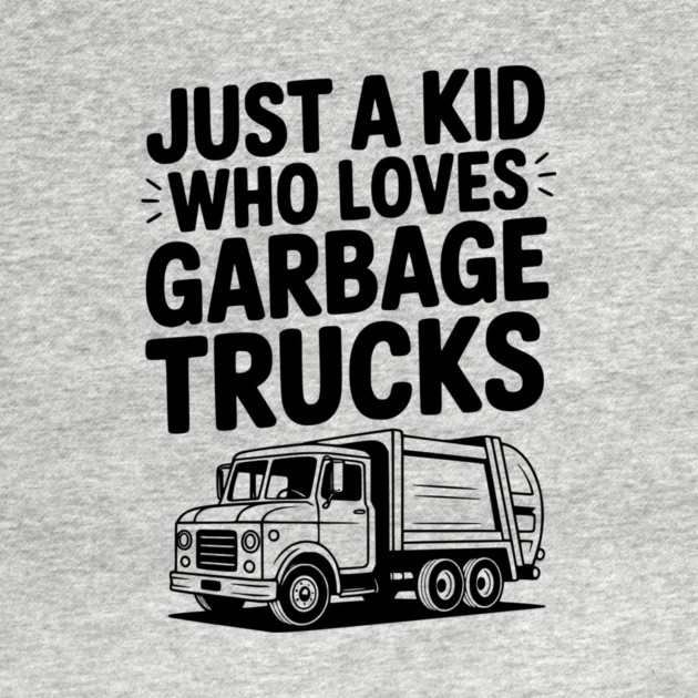 Just a Kid Who Loves Garbage Trucks by Frank Ring