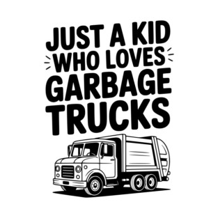 Just a Kid Who Loves Garbage Trucks T-Shirt