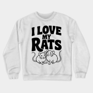 I Love My Rats Crewneck Sweatshirt