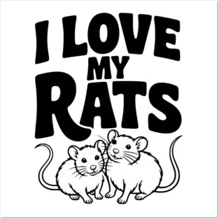 I Love My Rats Posters and Art