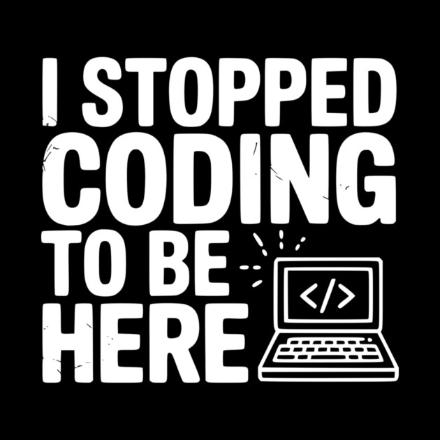 I Stopped Coding To Be Here by Frank Ring