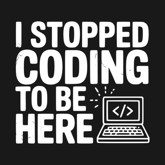 I Stopped Coding To Be Here by Frank Ring