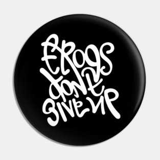Frogs dont give up. Hand lettering design Pin