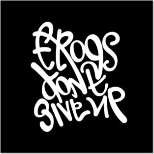 Frogs dont give up. Hand lettering design Posters and Art