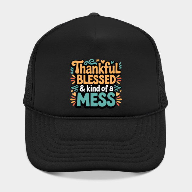 Thankful Blessed & Kind of a Mess – Funny Thanksgiving Quote by Creatifly Graphic Tees