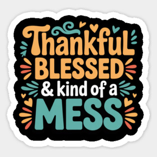 Thankful Blessed & Kind of a Mess – Funny Thanksgiving Quote Magnet