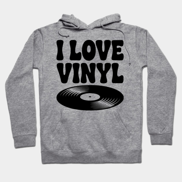 I Love Vinyl Hoodie by Frank Ring
