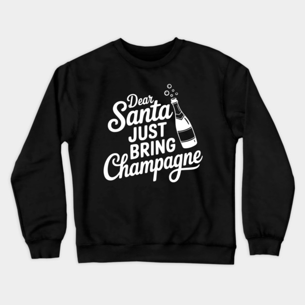 Dear Santa Just Bring Champagne Crewneck Sweatshirt by Frank Ring