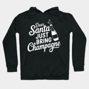 Dear Santa Just Bring Champagne Hoodie