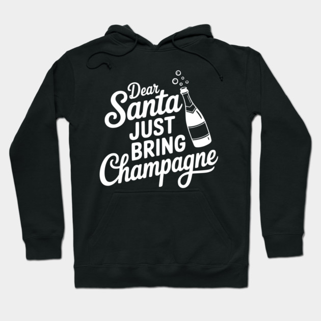 Dear Santa Just Bring Champagne Hoodie by Frank Ring