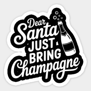 Dear Santa Just Bring Champagne Sticker