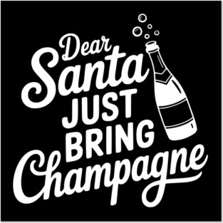 Dear Santa Just Bring Champagne Posters and Art