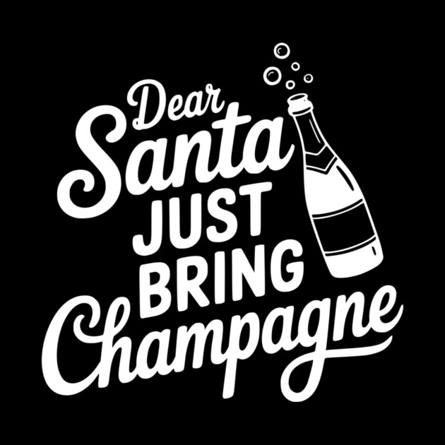 Dear Santa Just Bring Champagne by Frank Ring