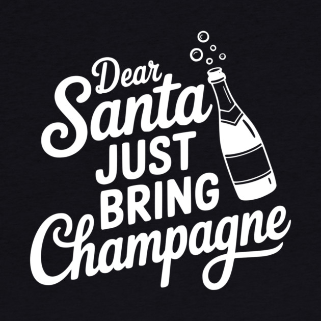 Dear Santa Just Bring Champagne by Frank Ring