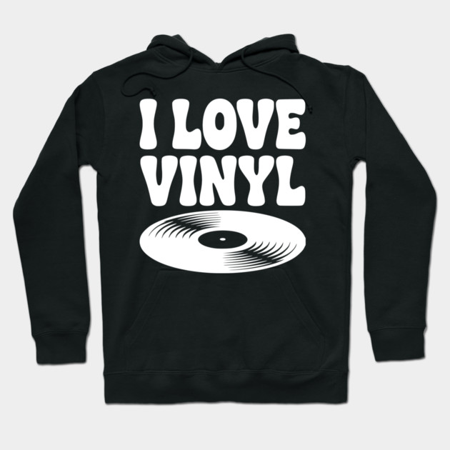 I Love Vinyl Hoodie by Frank Ring