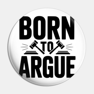 Born to Argue Pin