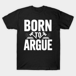 Born to Argue T-Shirt