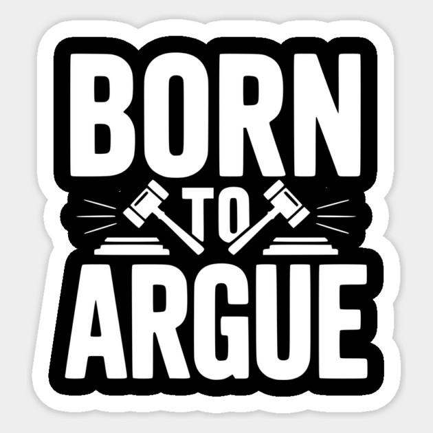 Born to Argue Sticker by Frank Ring