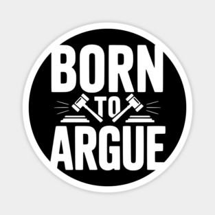 Born to Argue Magnet