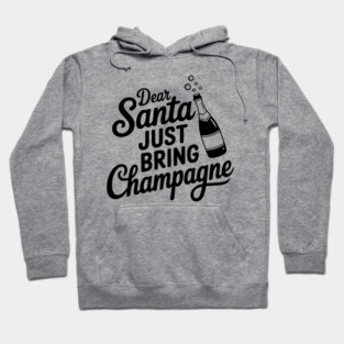 Dear Santa Just Bring Champagne Hoodie