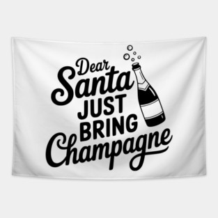 Dear Santa Just Bring Champagne Tapestry