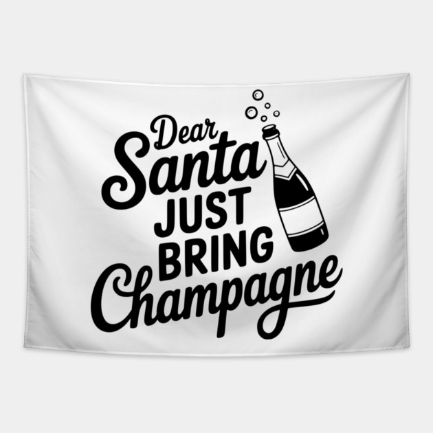 Dear Santa Just Bring Champagne Tapestry by Frank Ring