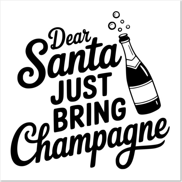 Dear Santa Just Bring Champagne Wall Art by Frank Ring