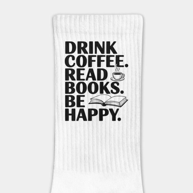 Drink Coffee Read Books Be Happy by Frank Ring