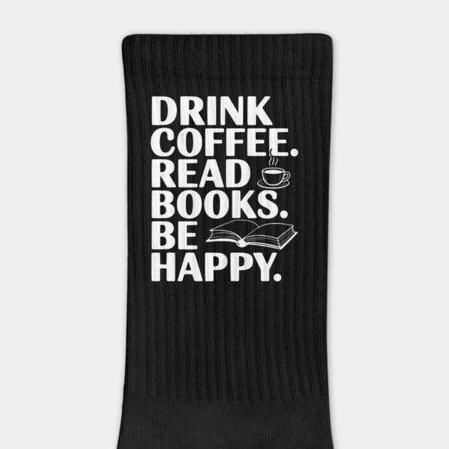 Drink Coffee Read Books Be Happy by Frank Ring