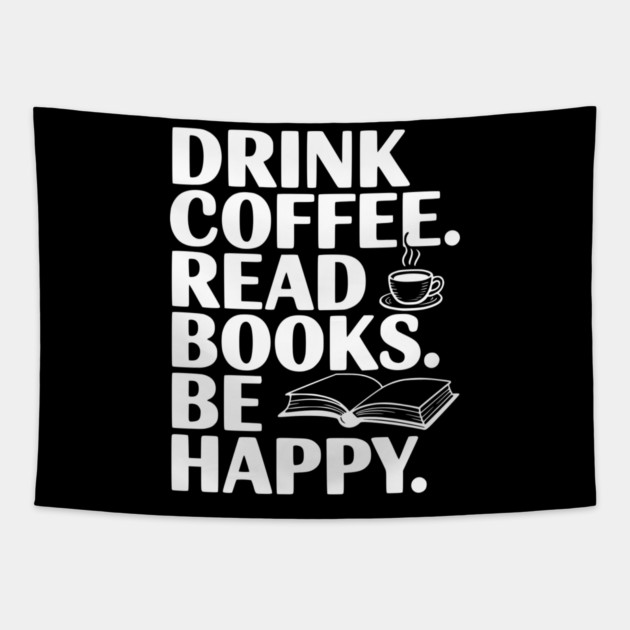 Drink Coffee Read Books Be Happy Tapestry by Frank Ring