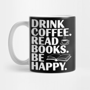 Drink Coffee Read Books Be Happy Mug
