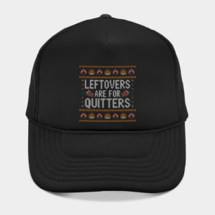 Leftovers Are For Quitters Thanksgiving Ugly Sweater Hat