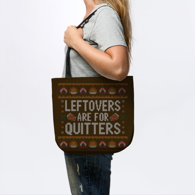 Leftovers Are For Quitters Thanksgiving Ugly Sweater by Creatifly Graphic Tees