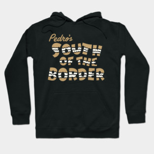 Pedro's South of the Border Hoodie