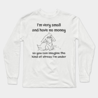 Sad Fennec Fox have no Money Long Sleeve T-Shirt