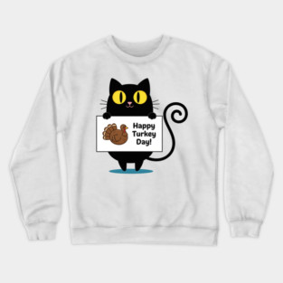Happy Turkey Day Black Cat Thanksgiving - Funny Cat Lover Crewneck Sweatshirt