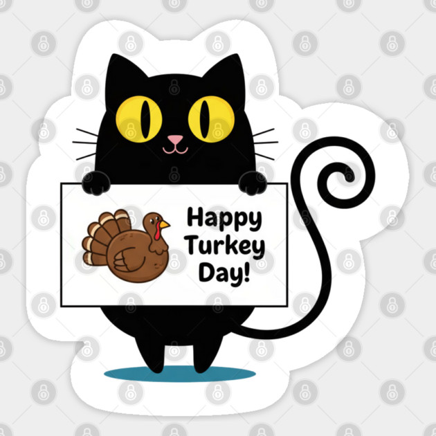 Happy Turkey Day Black Cat Thanksgiving - Funny Cat Lover Sticker by Creatifly Graphic Tees