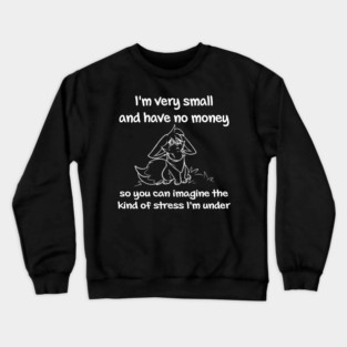 Sad Fennec Fox have no Money Crewneck Sweatshirt
