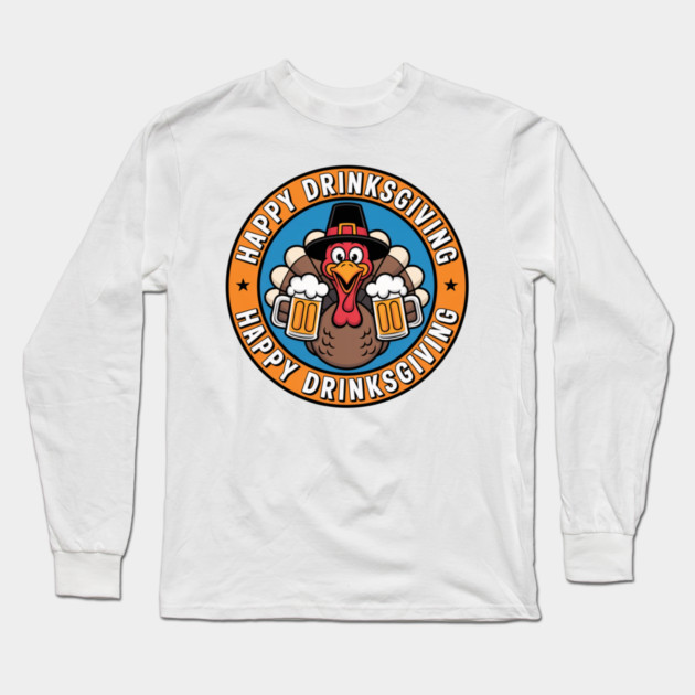 Happy Drinksgiving - Funny Thanksgiving Beer Drinking Long Sleeve T-Shirt by Creatifly Graphic Tees