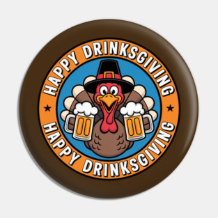 Happy Drinksgiving - Funny Thanksgiving Beer Drinking Pin