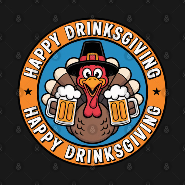 Happy Drinksgiving - Funny Thanksgiving Beer Drinking by Creatifly Graphic Tees