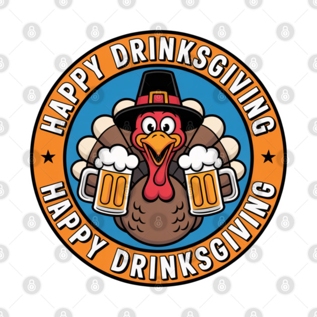 Happy Drinksgiving - Funny Thanksgiving Beer Drinking by Creatifly Graphic Tees