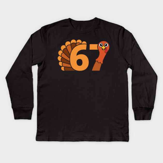 67 Thanksgiving Funny Turkey Kids Long Sleeve T-Shirt by Creatifly Graphic Tees