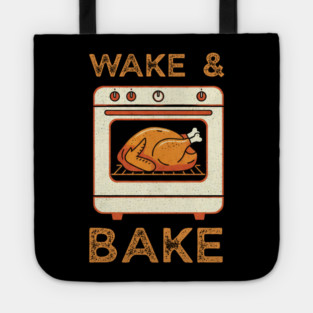 Wake and Bake Thanksgiving Turkey - Funny Cooking Chef Tote