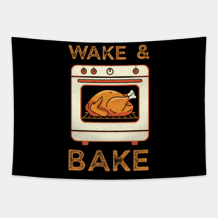 Wake and Bake Thanksgiving Turkey - Funny Cooking Chef Tapestry